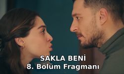 Sakla Beni 8. Yeni bölüm fragmanı Star TV yayınlandı