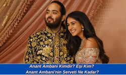 Anant Ambani Kimdir? Eşi Kim? Anant Ambani'nin Serveti Ne Kadar?