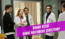 Bahar Dizisi Hangi Hastanede Çekiliyor? Peran Vakıf Hastanesi Nerede?