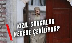 Kızıl Goncalar Nerede Çekiliyor? Surlar ve Dergah Neresi?