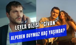 Alperen Duymaz Kaç Yaşında? Leyla Dizisi Civan Kimdir?