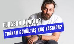 Elraenn Kimdir? Tuğkan Gönültaş Kaç Yaşında?