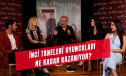 İnci Taneleri Oyuncuları Ne Kadar Kazanıyor? Bölüm Başı Ücretleri