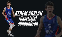 Silivrili Kerem Arslan, Anadolu Efes'te yükselişini sürdürüyor