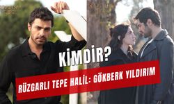 Gökberk Yıldırım Kimdir? Rüzgarlı Tepe Halil Kaç Yaşında?