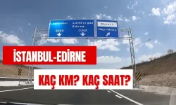 İstanbul Edirne Arası Kaç Km? Otobüsle, Özel Araçla, Trenle Kaç Saat?