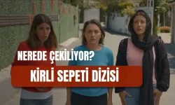 Kirli Sepeti Nerede Çekiliyor? NOW TV'nin Sevilen Dizisinin Konusu ve Oyuncuları…