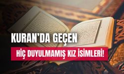 Kuran'da Geçen Hiç Duyulmamış Kız İsimleri: A'dan Z'ye Tam Liste!