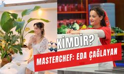 Masterchef Eda Kaç Yaşında? Eda Çağlayan Nereli?