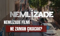 Nemlizade Filmi Ne Zaman Çıkacak? Hangi Platformda? Oyuncuları ve Konusu…