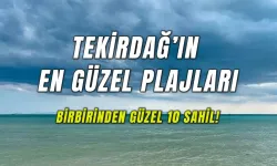 Tekirdağ'ın En Güzel Plajları! Mutlaka Görülmesi Gereken 10 Sahil