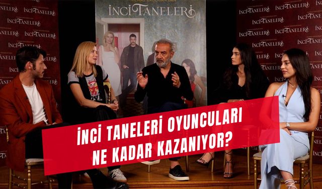 İnci Taneleri Oyuncuları Ne Kadar Kazanıyor? Bölüm Başı Ücretleri