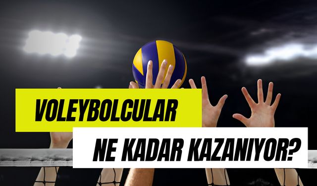 Voleybolcular Ne Kadar Kazanıyor? Maaşı En Yüksek Olan Türk Voleybolcular!