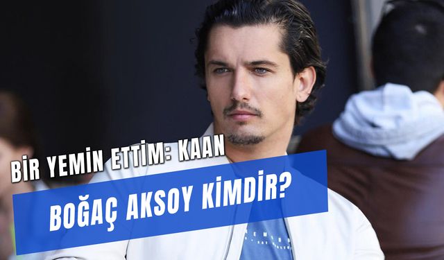 Boğaç Aksoy Kimdir? Bir Yemin Ettim Kaan Hastalığı Neydi?