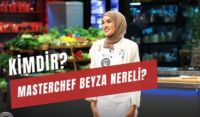 Masterchef Beyza Nereli? Beyza Huri Aydın Kimdir?