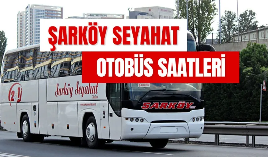 Şarköy Seyahat Otobüs Saatleri: 2024 Güncel Bilet Fiyatları