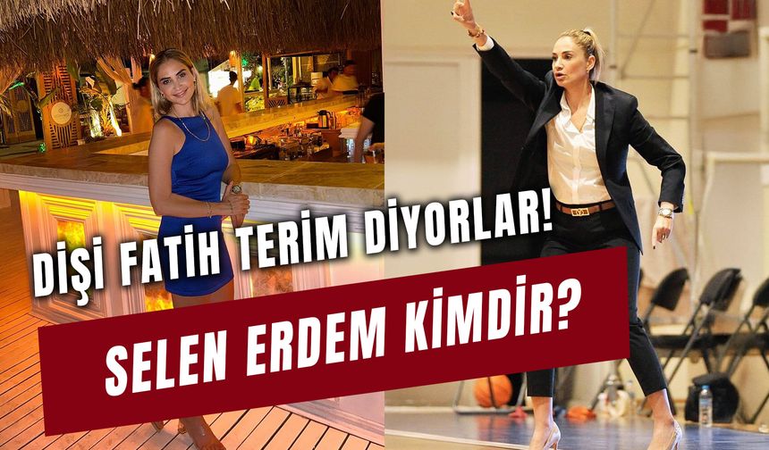 Antrenör Selen Erdem Kimdir? “Dişi Fatih Terim” Kaç Yaşında?