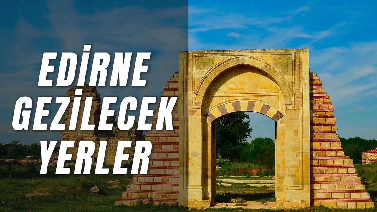 Edirne Gezilecek Yerler-1